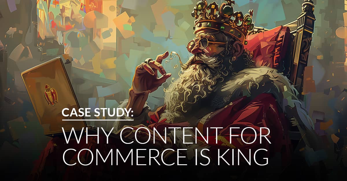 Case study: Why content for commerce is king | Twelve Three Media