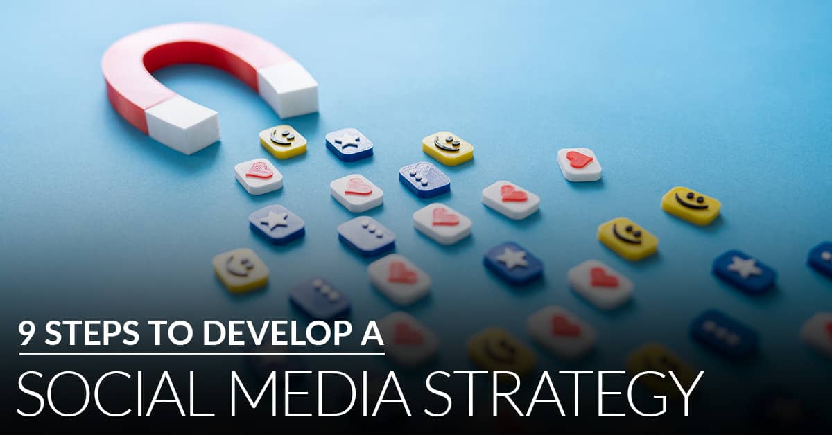 9 steps to develop a social media strategy | Twelve Three Media